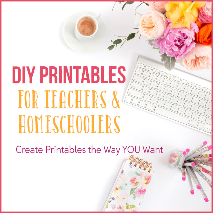 DIY Printables for Teachers and Homeschoolers - course to learn how to make printables in PowerPoint
