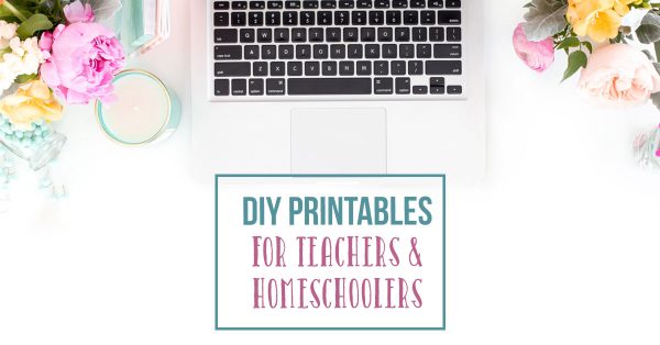 DIY Printables for Teachers and Homeschoolers