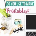What program do you use to make printables?