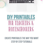 DIY Printables for Teachers and Homeschoolers