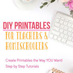 DIY Printables for Teachers and Homeschoolers