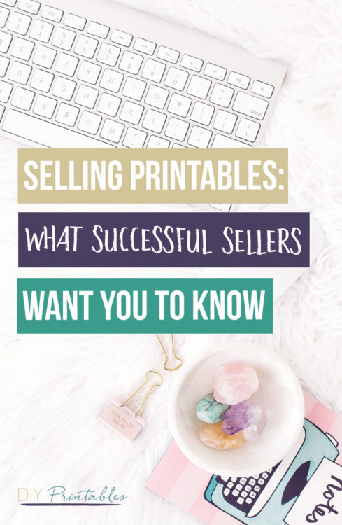 Selling Printables: What Successful Sellers Want You to Know